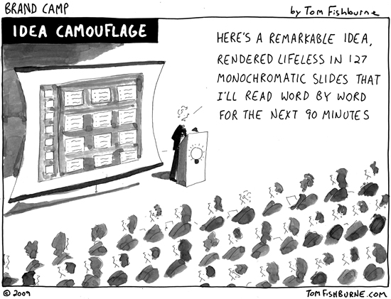 A single page comic. A man at a podium is addressing an audience with a large projection of a powerpoint presentation behind him. The man says, ''Here's a remarkable idea, rendered lifeless in 127 monochromatic slides that I'll read word by word for the next 90 minutes''